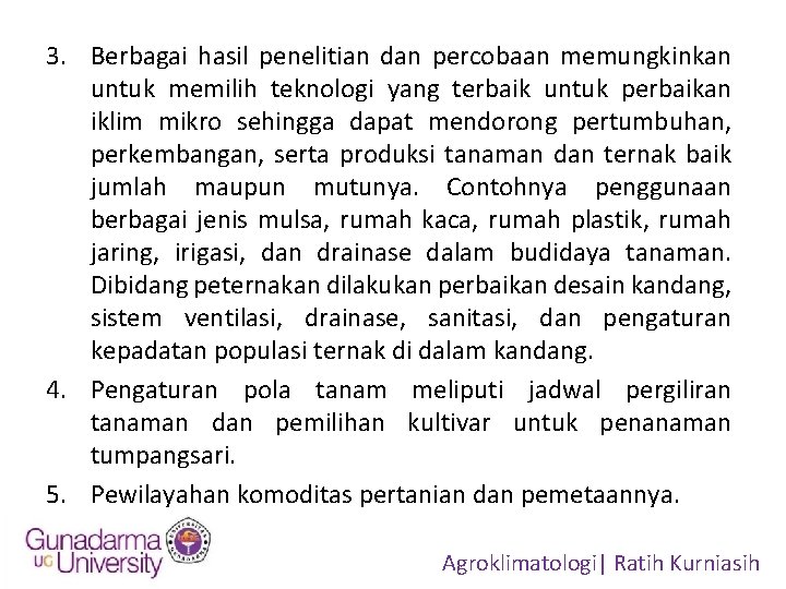 3. Berbagai hasil penelitian dan percobaan memungkinkan untuk memilih teknologi yang terbaik untuk perbaikan