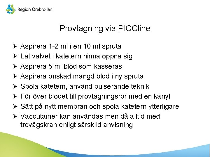 Provtagning via PICCline Ø Ø Ø Ø Aspirera 1 -2 ml i en 10