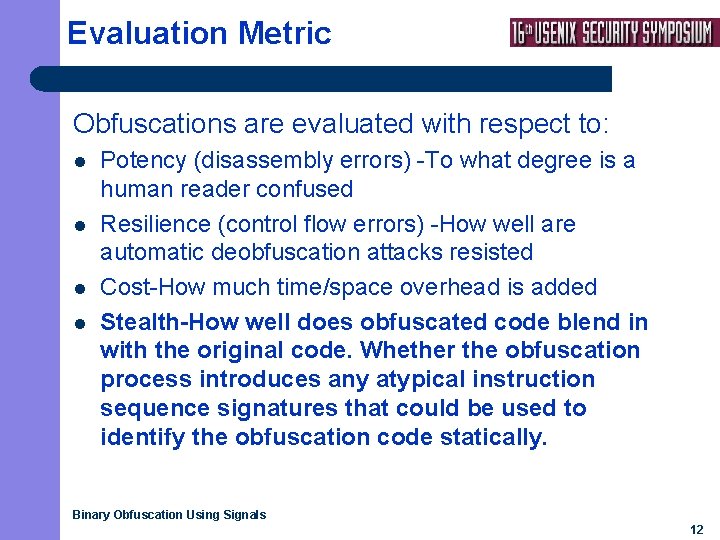 Evaluation Metric Obfuscations are evaluated with respect to: l l Potency (disassembly errors) -To
