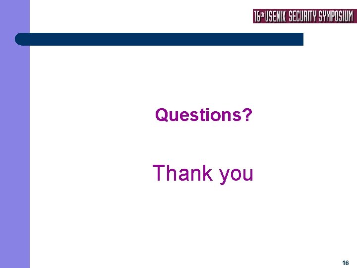 Questions? Thank you 16 