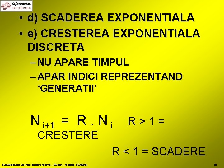  • d) SCADEREA EXPONENTIALA • e) CRESTEREA EXPONENTIALA DISCRETA – NU APARE TIMPUL