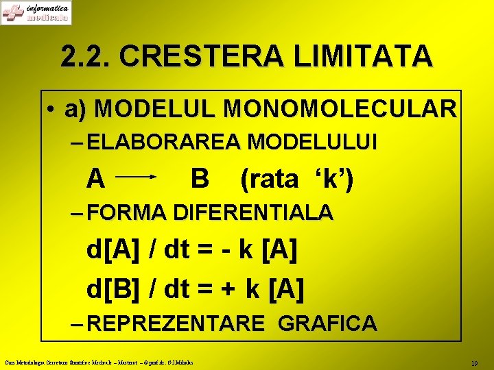 2. 2. CRESTERA LIMITATA • a) MODELUL MONOMOLECULAR – ELABORAREA MODELULUI A B (rata