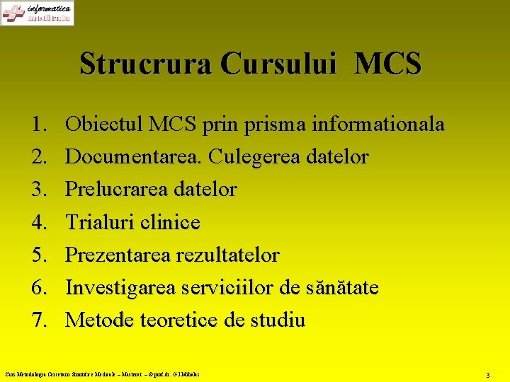 Strucrura Cursului MCS 1. 2. 3. 4. 5. 6. 7. Obiectul MCS prin prisma