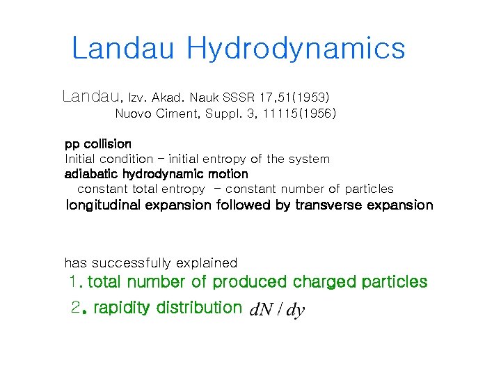 Landau Hydrodynamics Landau, Izv. Akad. Nauk SSSR 17, 51(1953) Nuovo Ciment, Suppl. 3, 11115(1956)