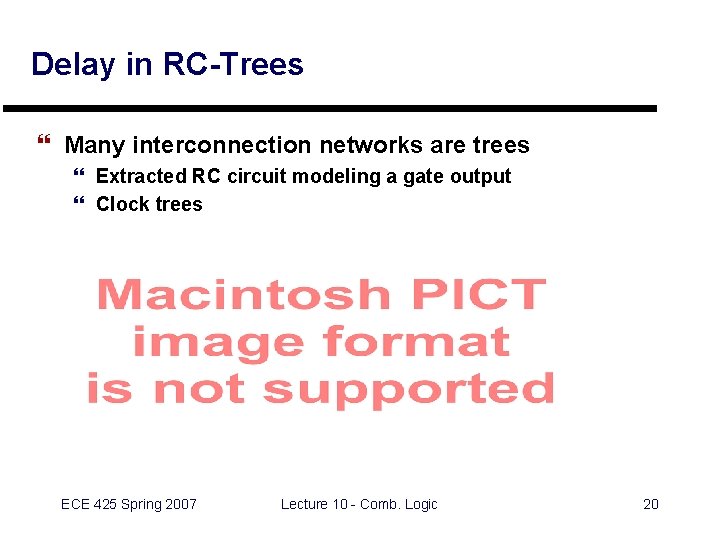 Delay in RC-Trees } Many interconnection networks are trees } Extracted RC circuit modeling