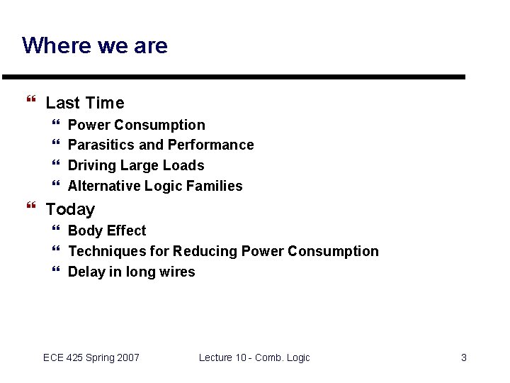 Where we are } Last Time } } Power Consumption Parasitics and Performance Driving
