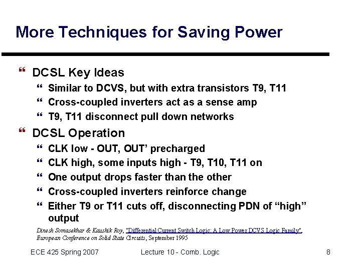 More Techniques for Saving Power } DCSL Key Ideas } Similar to DCVS, but