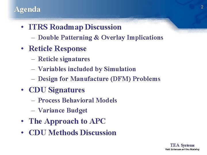 2 Agenda • ITRS Roadmap Discussion – Double Patterning & Overlay Implications • Reticle