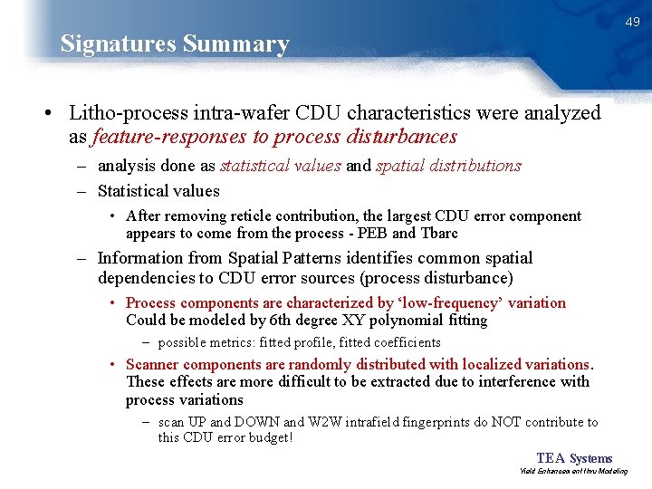 49 Signatures Summary • Litho-process intra-wafer CDU characteristics were analyzed as feature-responses to process