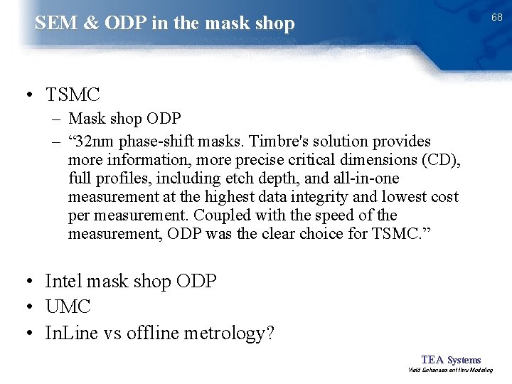 68 SEM & ODP in the mask shop • TSMC – Mask shop ODP