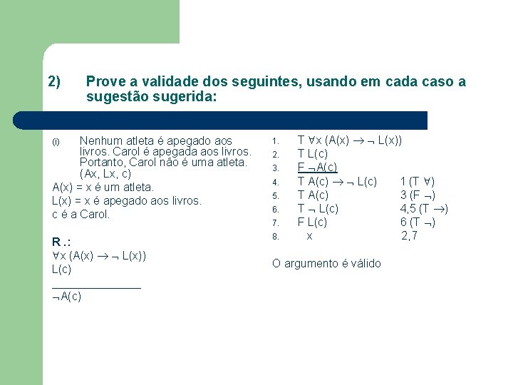 2) Prove a validade dos seguintes, usando em cada caso a sugestão sugerida: Nenhum