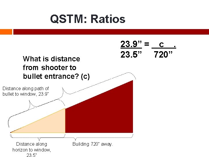 QSTM: Ratios What is distance from shooter to bullet entrance? (c) Distance along path
