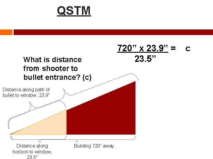 QSTM What is distance from shooter to bullet entrance? (c) Distance along path of