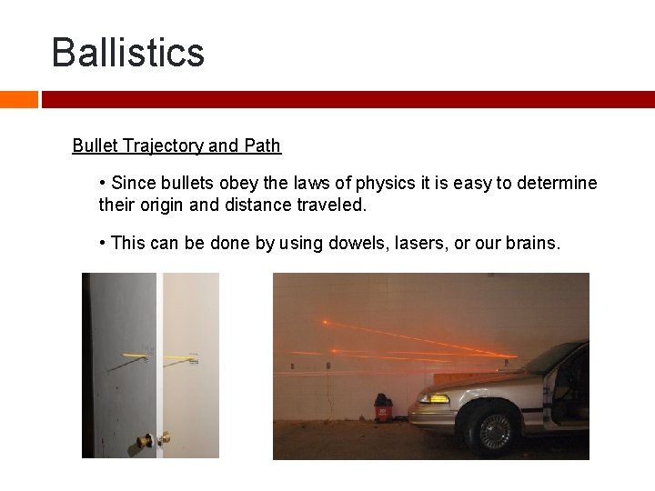 Ballistics Bullet Trajectory and Path • Since bullets obey the laws of physics it