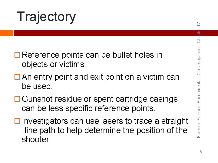 Reference points can be bullet holes in objects or victims. An entry point