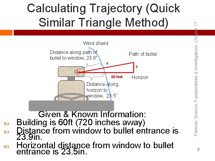 Wind shield Distance along path of bullet to window, 23. 9” Path of bullet