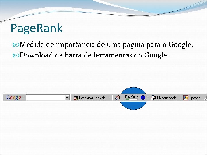 Page. Rank Medida de importância de uma página para o Google. Download da barra