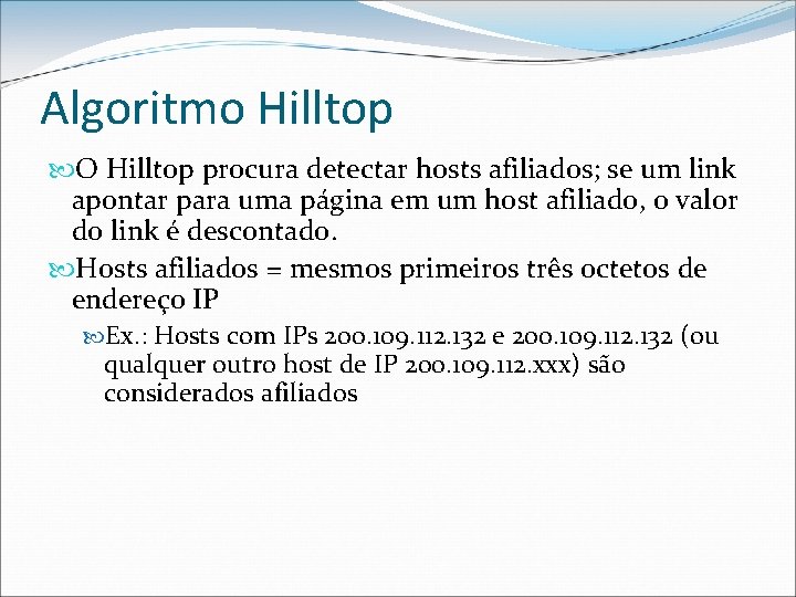 Algoritmo Hilltop O Hilltop procura detectar hosts afiliados; se um link apontar para uma