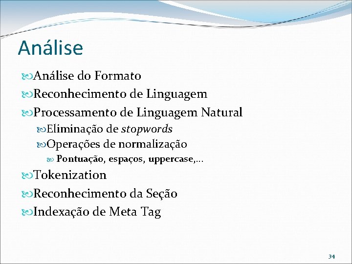 Análise do Formato Reconhecimento de Linguagem Processamento de Linguagem Natural Eliminação de stopwords Operações