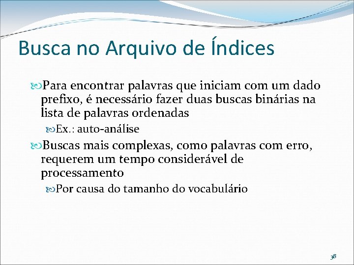 Busca no Arquivo de Índices Para encontrar palavras que iniciam com um dado prefixo,