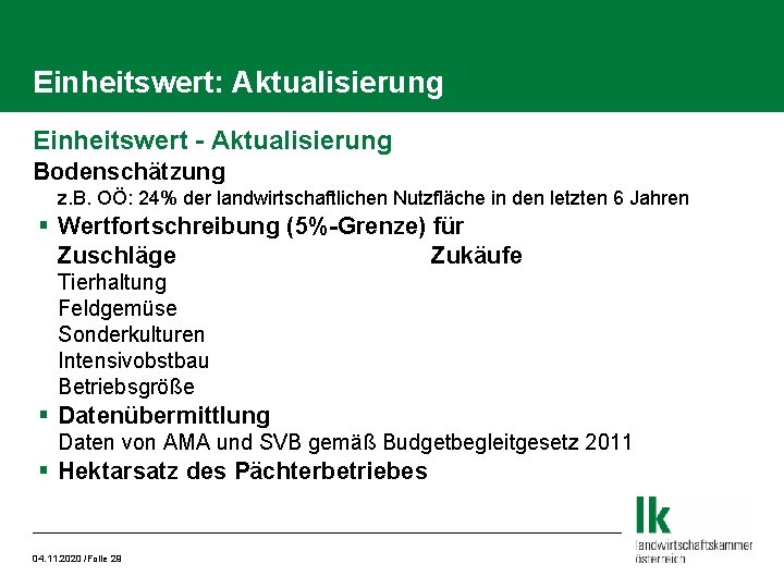 Einheitswert: Aktualisierung Einheitswert - Aktualisierung Bodenschätzung z. B. OÖ: 24% der landwirtschaftlichen Nutzfläche in