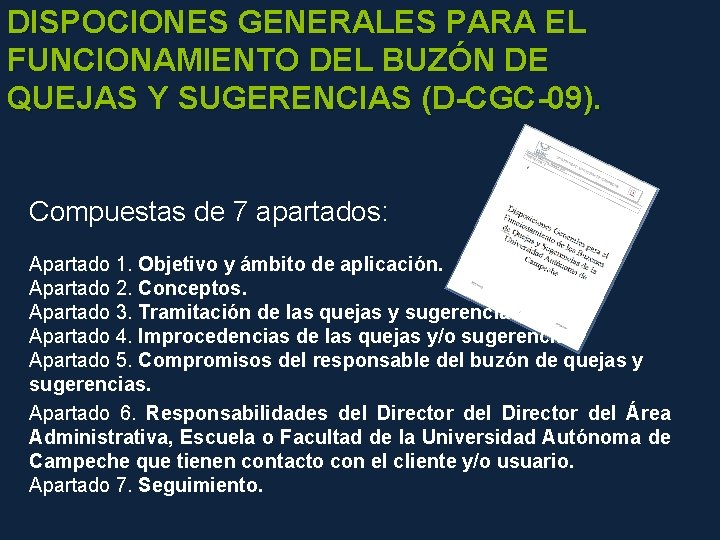 DISPOCIONES GENERALES PARA EL FUNCIONAMIENTO DEL BUZÓN DE QUEJAS Y SUGERENCIAS (D-CGC-09). Compuestas de