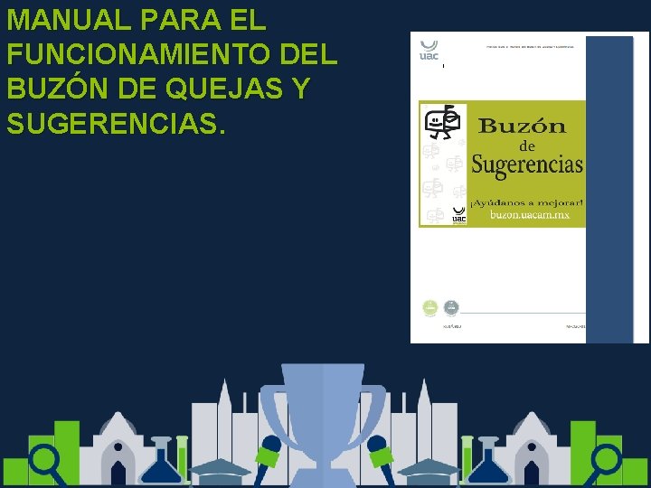 MANUAL PARA EL FUNCIONAMIENTO DEL BUZÓN DE QUEJAS Y SUGERENCIAS. 