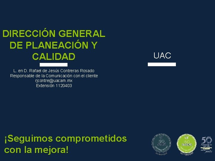 DIRECCIÓN GENERAL DE PLANEACIÓN Y CALIDAD L. en D. Rafael de Jesús Contreras Rosado