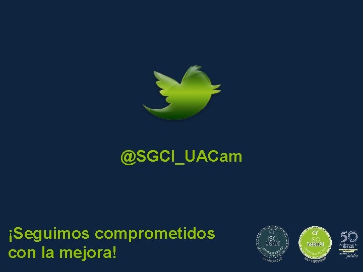 @SGCI_UACam ¡Seguimos comprometidos con la mejora! 