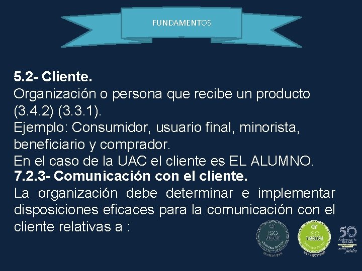 FUNDAMENTOS 5. 2 - Cliente. Organización o persona que recibe un producto (3. 4.