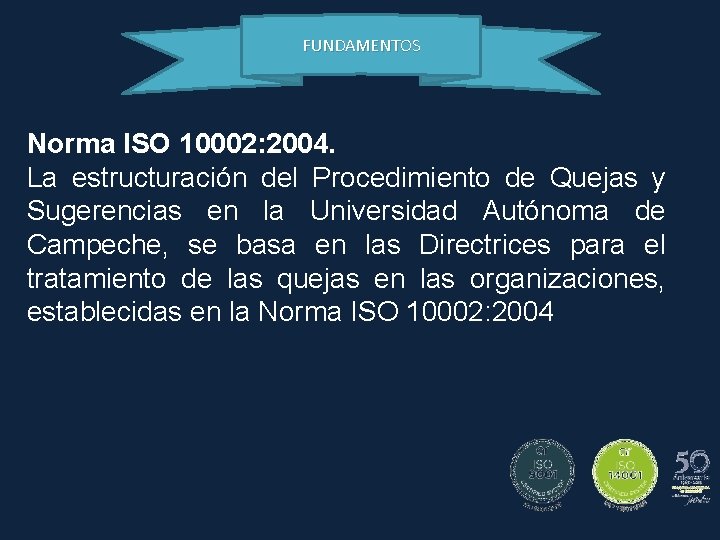 FUNDAMENTOS Norma ISO 10002: 2004. La estructuración del Procedimiento de Quejas y Sugerencias en