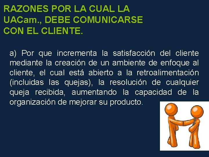 RAZONES POR LA CUAL LA UACam. , DEBE COMUNICARSE CON EL CLIENTE. a) Por