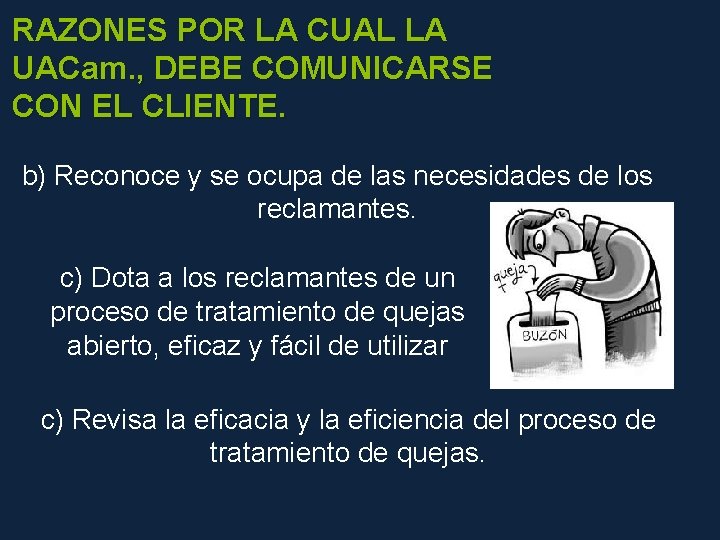 RAZONES POR LA CUAL LA UACam. , DEBE COMUNICARSE CON EL CLIENTE. b) Reconoce