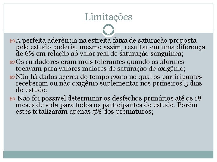 Limitações A perfeita aderência na estreita faixa de saturação proposta pelo estudo poderia, mesmo