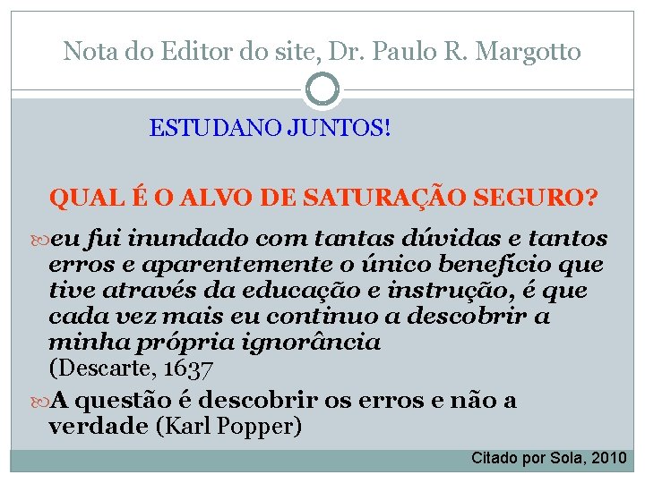 Nota do Editor do site, Dr. Paulo R. Margotto ESTUDANO JUNTOS! QUAL É O