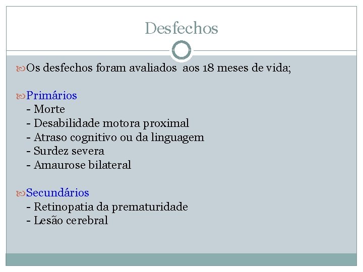 Desfechos Os desfechos foram avaliados aos 18 meses de vida; Primários - Morte -