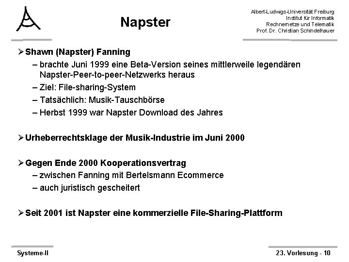 Napster Albert-Ludwigs-Universität Freiburg Institut für Informatik Rechnernetze und Telematik Prof. Dr. Christian Schindelhauer ØShawn