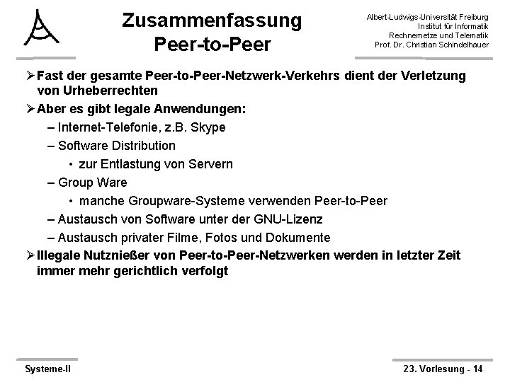 Zusammenfassung Peer-to-Peer Albert-Ludwigs-Universität Freiburg Institut für Informatik Rechnernetze und Telematik Prof. Dr. Christian Schindelhauer