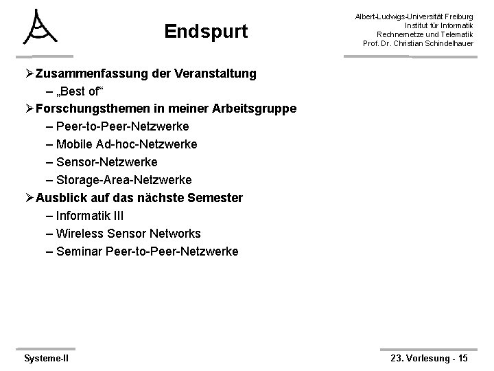 Endspurt Albert-Ludwigs-Universität Freiburg Institut für Informatik Rechnernetze und Telematik Prof. Dr. Christian Schindelhauer ØZusammenfassung