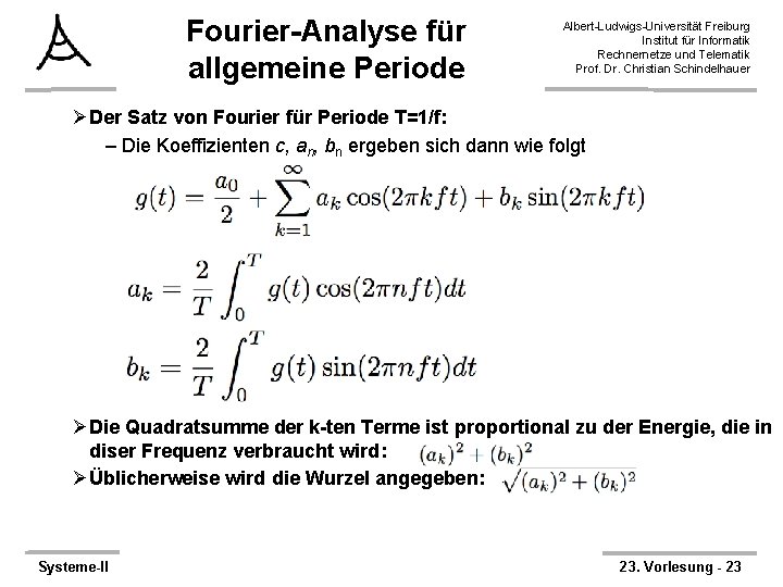 Fourier-Analyse für allgemeine Periode Albert-Ludwigs-Universität Freiburg Institut für Informatik Rechnernetze und Telematik Prof. Dr.