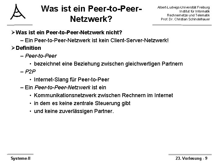 Was ist ein Peer-to-Peer. Netzwerk? Albert-Ludwigs-Universität Freiburg Institut für Informatik Rechnernetze und Telematik Prof.