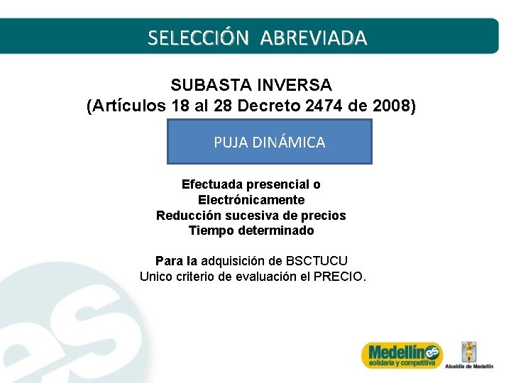 SELECCIÓN ABREVIADA SUBASTA INVERSA (Artículos 18 al 28 Decreto 2474 de 2008) PUJA DINÁMICA