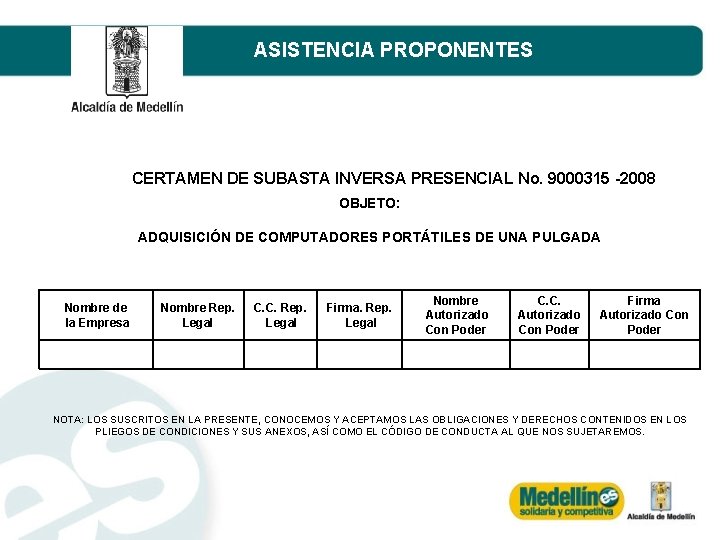 ASISTENCIA PROPONENTES CERTAMEN DE SUBASTA INVERSA PRESENCIAL No. 9000315 -2008 OBJETO: ADQUISICIÓN DE COMPUTADORES