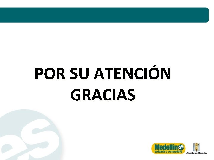 POR SU ATENCIÓN GRACIAS 