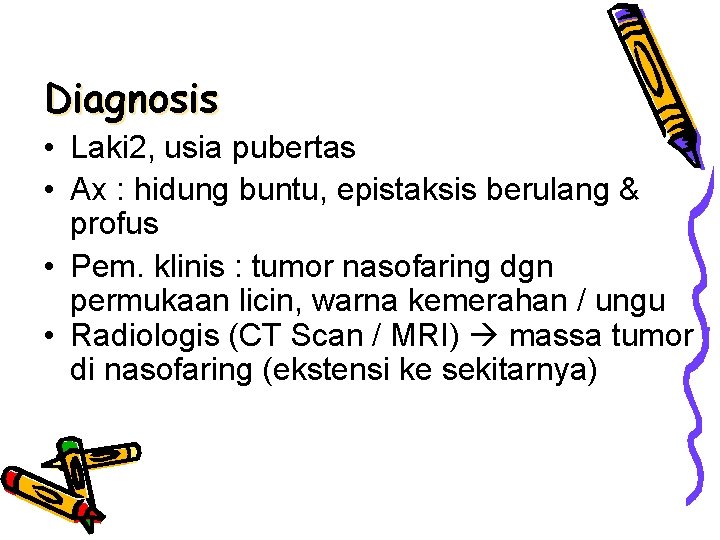 Diagnosis • Laki 2, usia pubertas • Ax : hidung buntu, epistaksis berulang &