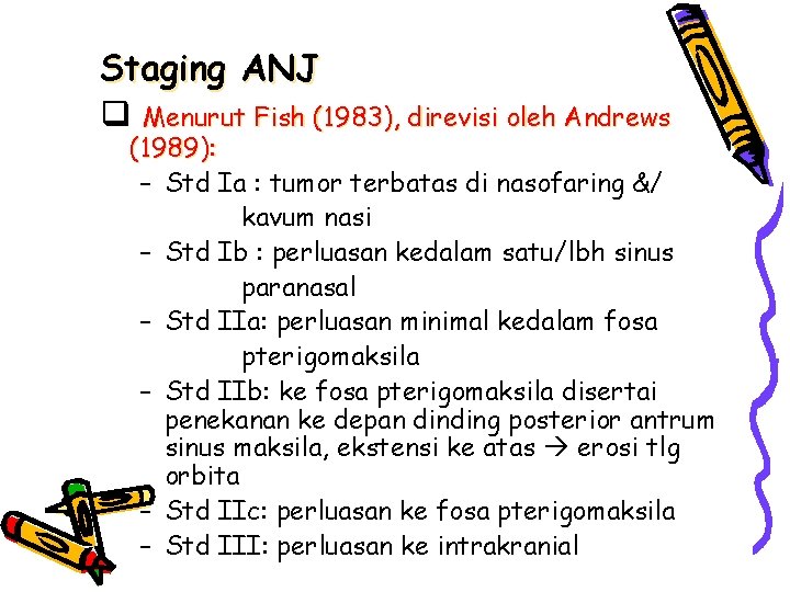 Staging ANJ q Menurut Fish (1983), direvisi oleh Andrews (1989): – Std Ia :