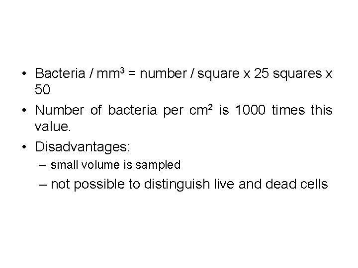 • Bacteria / mm 3 = number / square x 25 squares x • Bacteria / mm 3 = number / square x 25 squares x