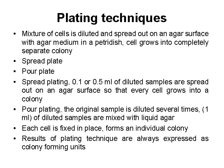 Plating techniques • Mixture of cells is diluted and spread out on an agar