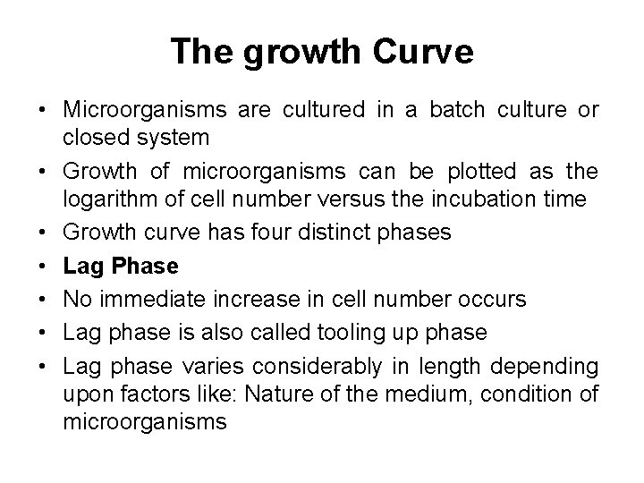 The growth Curve • Microorganisms are cultured in a batch culture or closed system