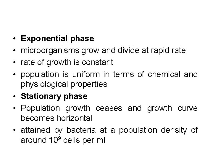  • • Exponential phase microorganisms grow and divide at rapid rate of growth